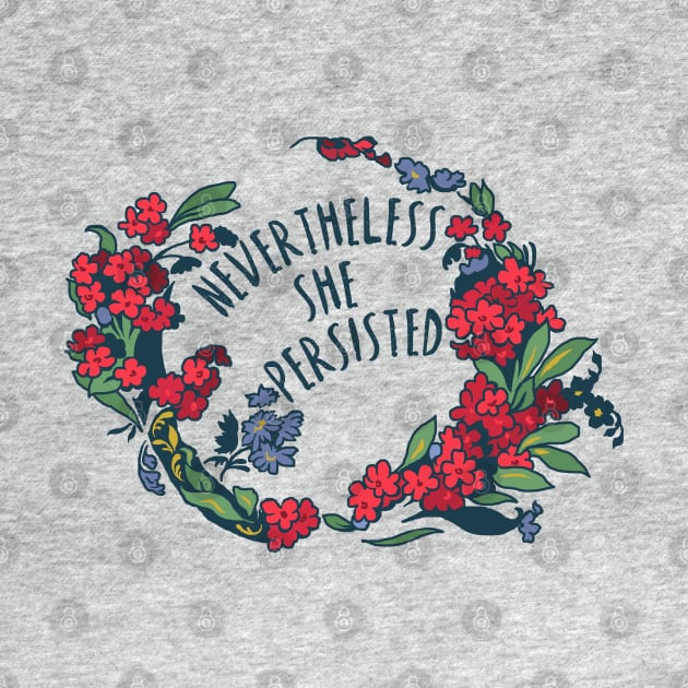 Nevertheless She Persisted by FabulouslyFeminist